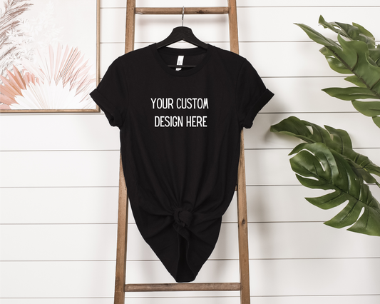 Your Custom Design Here T-Shirt