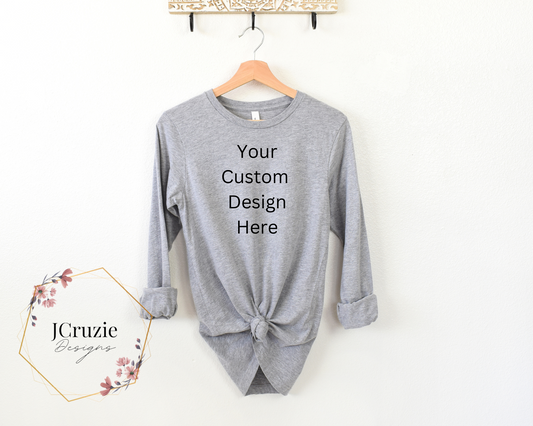 Your Custom Design Long Sleeve Shirt