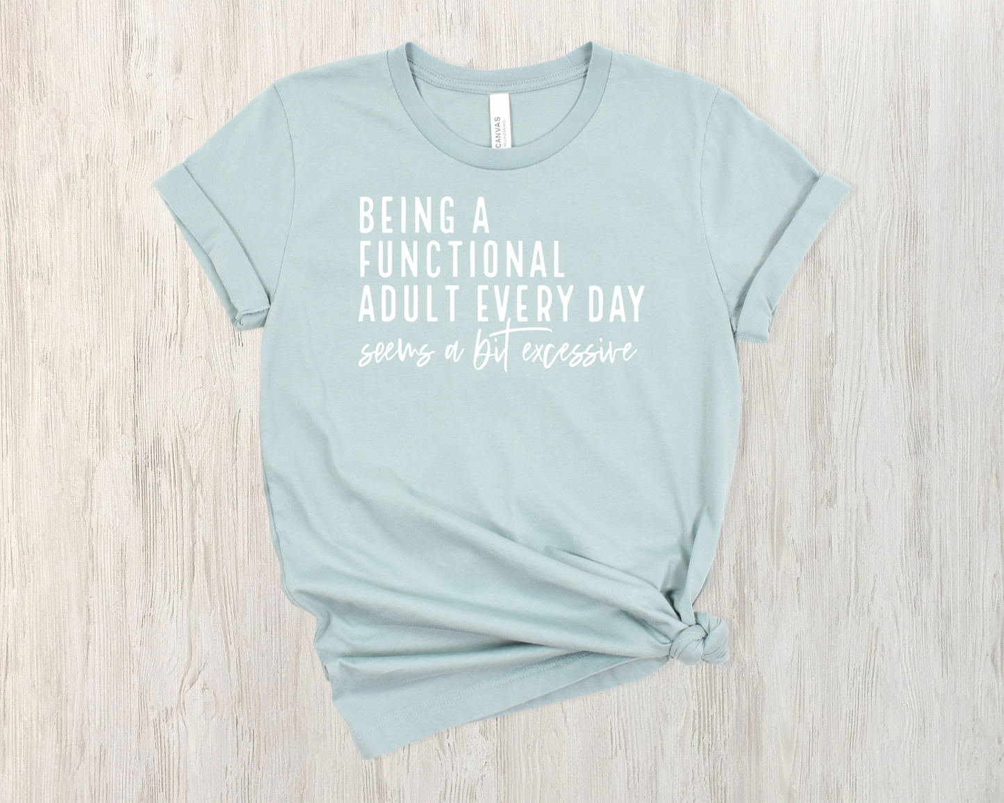 Being a functional adult every day seems a bit excessive